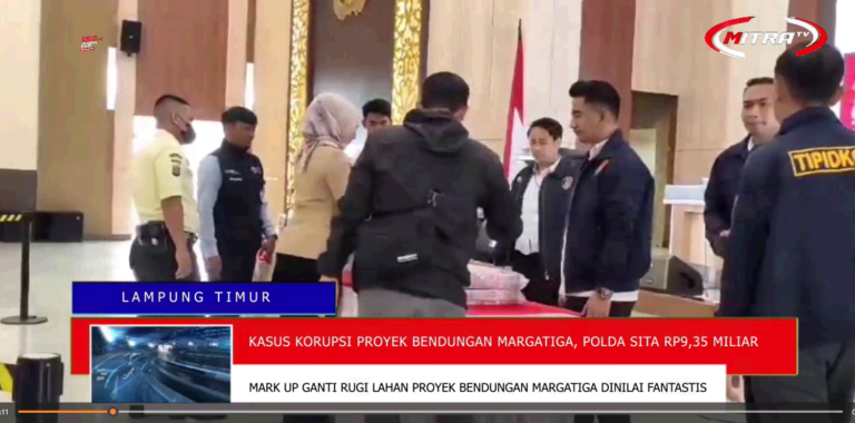 KASUS KORUPSI PROYEK BENDUNGAN MARGATIGA,POLDA SITA R9,35 MILLIAR